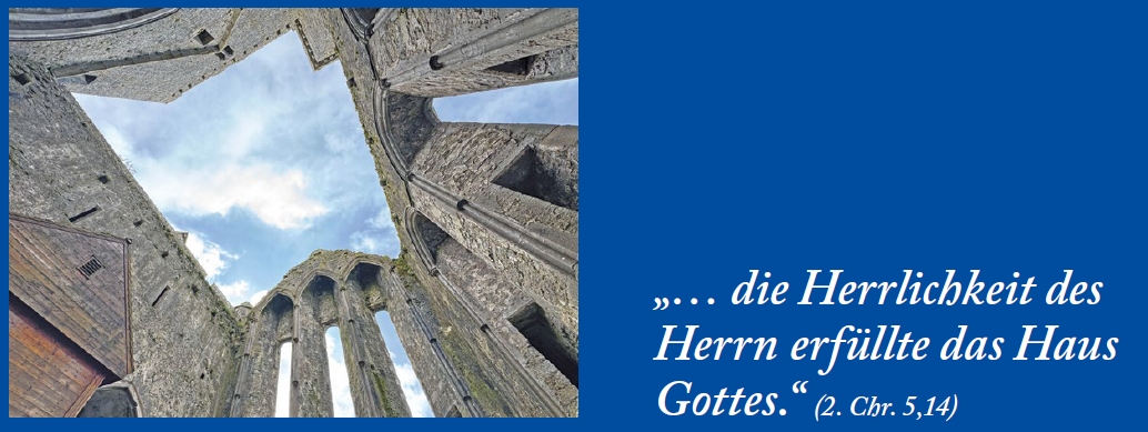 „… die Herrlichkeit des Herrn erfüllte das Haus Gottes.