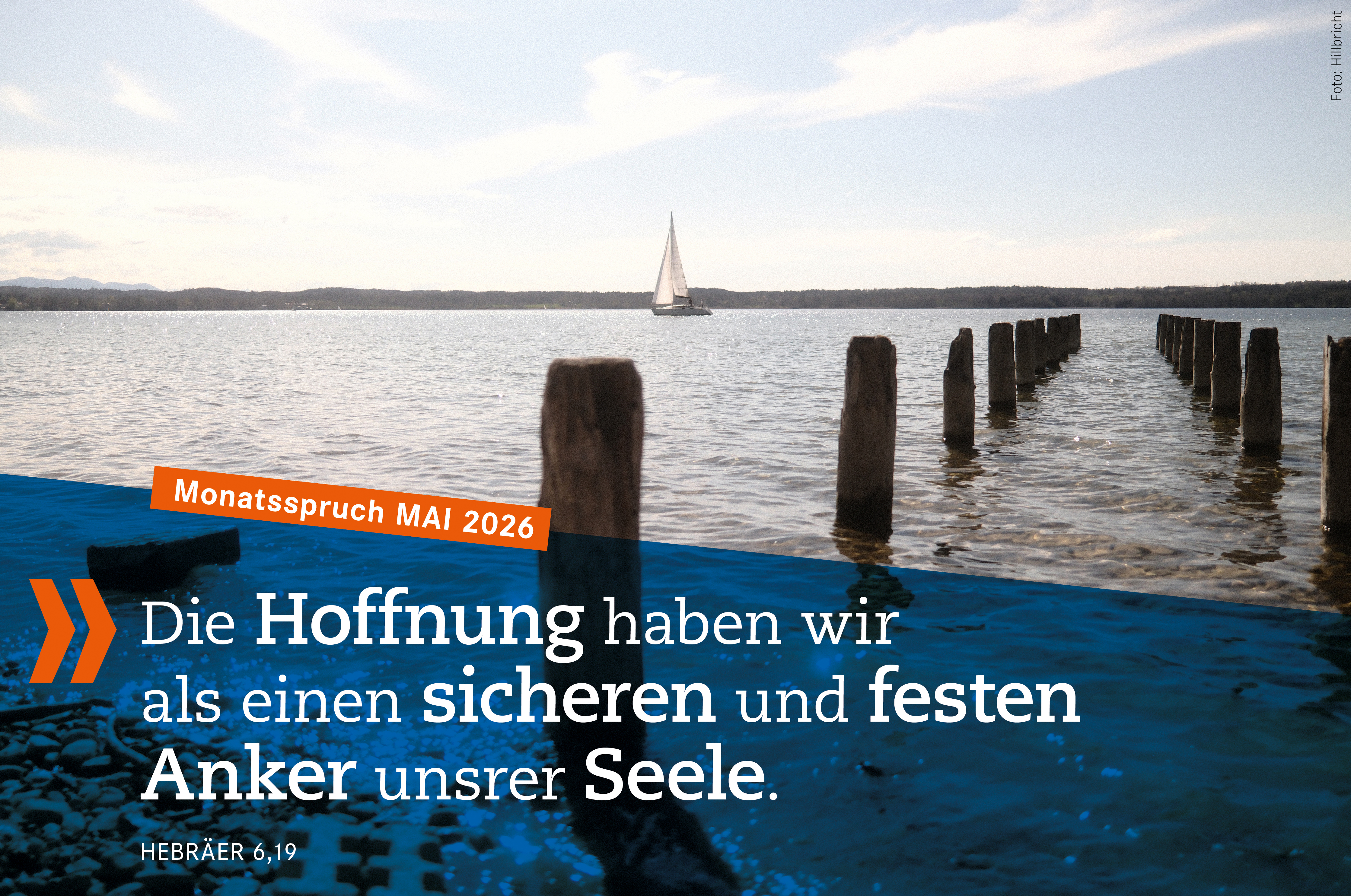 Monatsspruch Mai: <b>Die Hoffnung haben wir als einen sicheren und festen Anker unsrer Seele.</b>Hebr 6,19 (L)Joh 20,29 